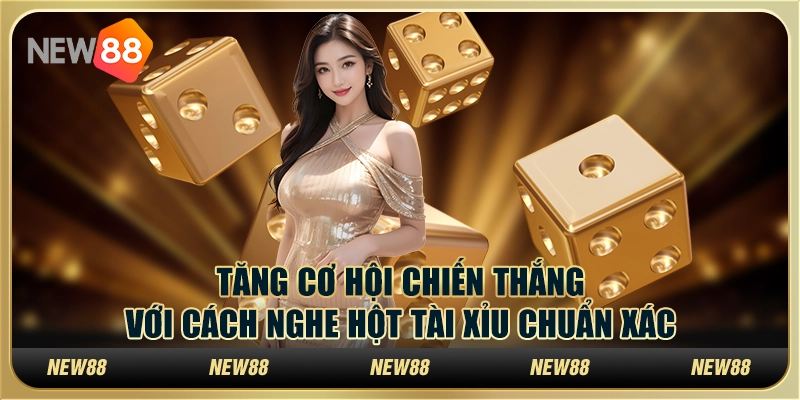 Tăng cơ hội chiến thắng với cách nghe hột tài xỉu chuẩn xác