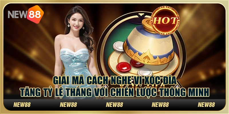 Giải mã cách nghe vị xóc đĩa: Tăng tỷ lệ thắng với chiến lược thông minh