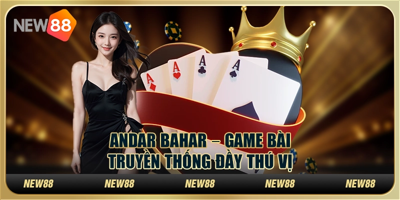 Andar Bahar – Game bài truyền thống đầy thú vị
