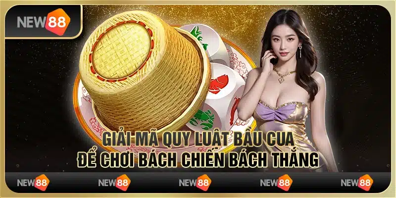 Giải mã quy luật Bầu Cua để chơi bách chiến bách thắng