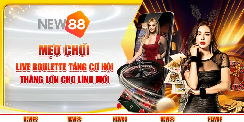 Mẹo chơi live roulette tăng cơ hội thắng lớn cho lính mới