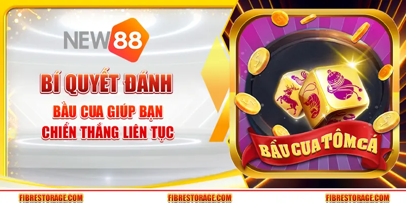 Bí quyết đánh bầu cua giúp bạn chiến thắng liên tục