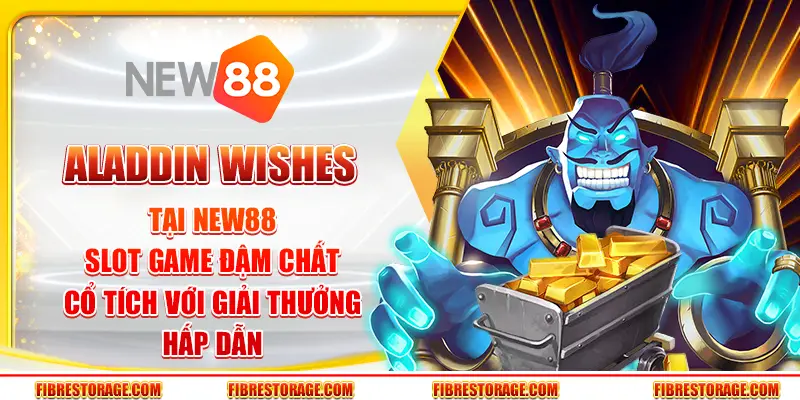 Aladdin Wishes tại New88 - Slot game cổ tích với giải thưởng hấp dẫn