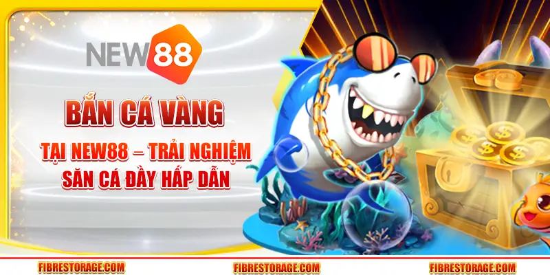 Bắn cá vàng tại New88 – Trải nghiệm săn cá đầy hấp dẫn