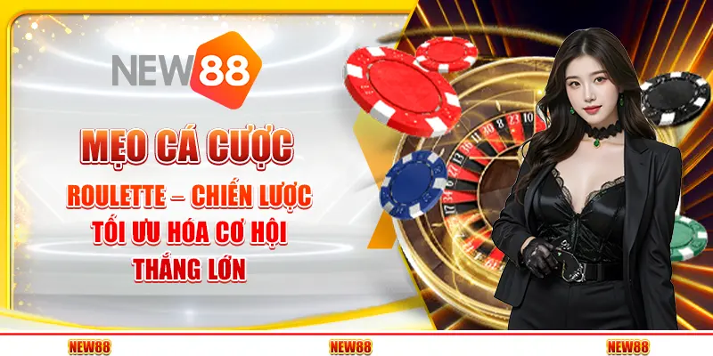 Mẹo cá cược Roulette – Chiến lược tối ưu hóa cơ hội thắng lớn