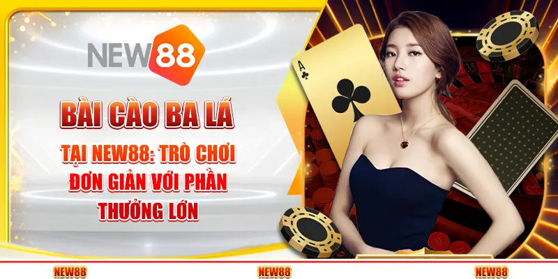 Bài cào ba lá tại New88 - Trò chơi đơn giản với phần thưởng lớn