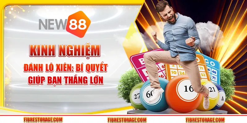 Kinh nghiệm đánh lô xiên - Bí quyết giúp bạn thắng lớn