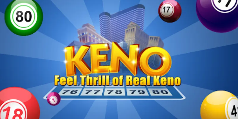 Cách chơi keno nhanh 5 phút chi tiết cho người mới