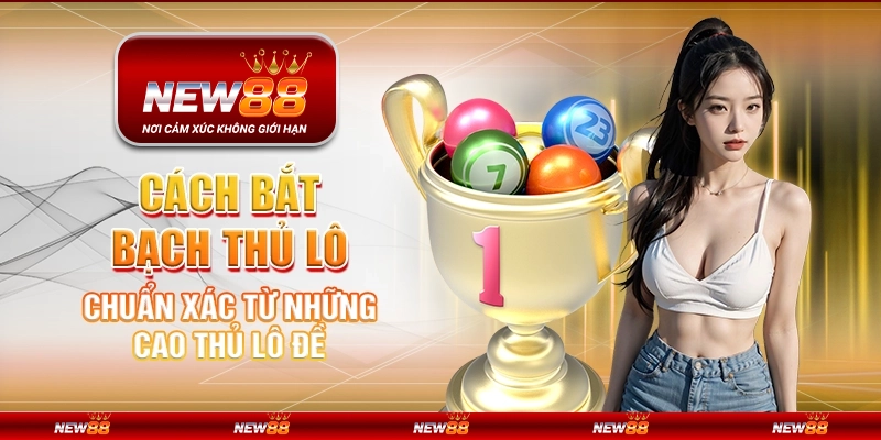 Cách bắt bạch thủ lô chuẩn xác từ những cao thủ lô đề