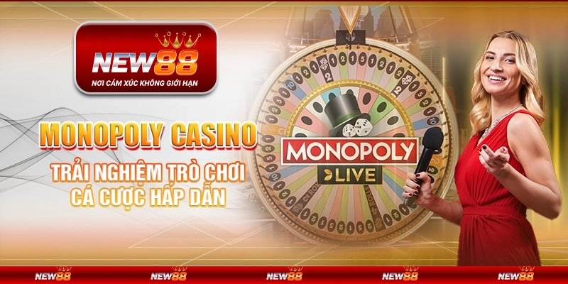 Monopoly Casino tại New88 – Trải nghiệm trò chơi cá cược hấp dẫn