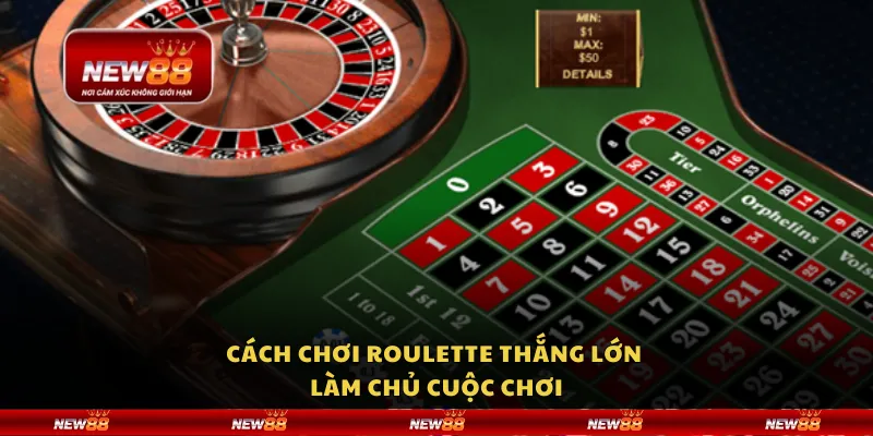 Cách chơi Roulette thắng lớn – Làm chủ cuộc chơi