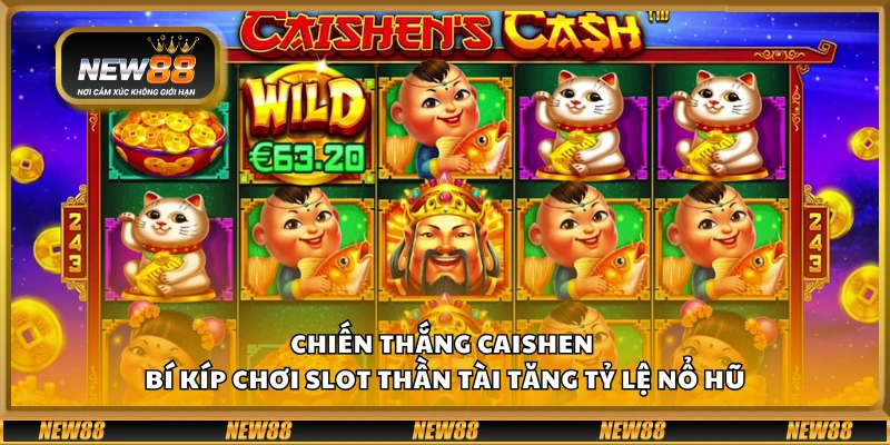 Chiến thắng Caishen – Bí kíp chơi slot Thần Tài tăng tỷ lệ nổ hũ