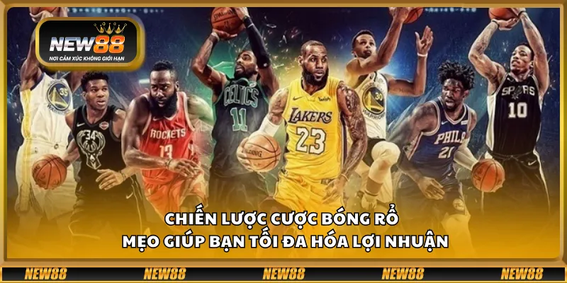 Chiến lược cược bóng rổ – Mẹo giúp bạn tối đa hóa lợi nhuận