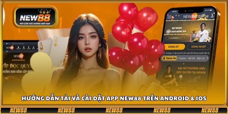 Cách tải và cài đặt New 88 trên điện thoại Android và iOS 